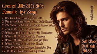 Greatest Hits 80s 90s Romantic Love Songs| Soft Rock Ballads | Shadows Fade Inside Your Love Vol.88