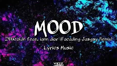 24kGoldn - Mood feat. Iann Dior (Facading Jagsy Remix) Lyrics Music
