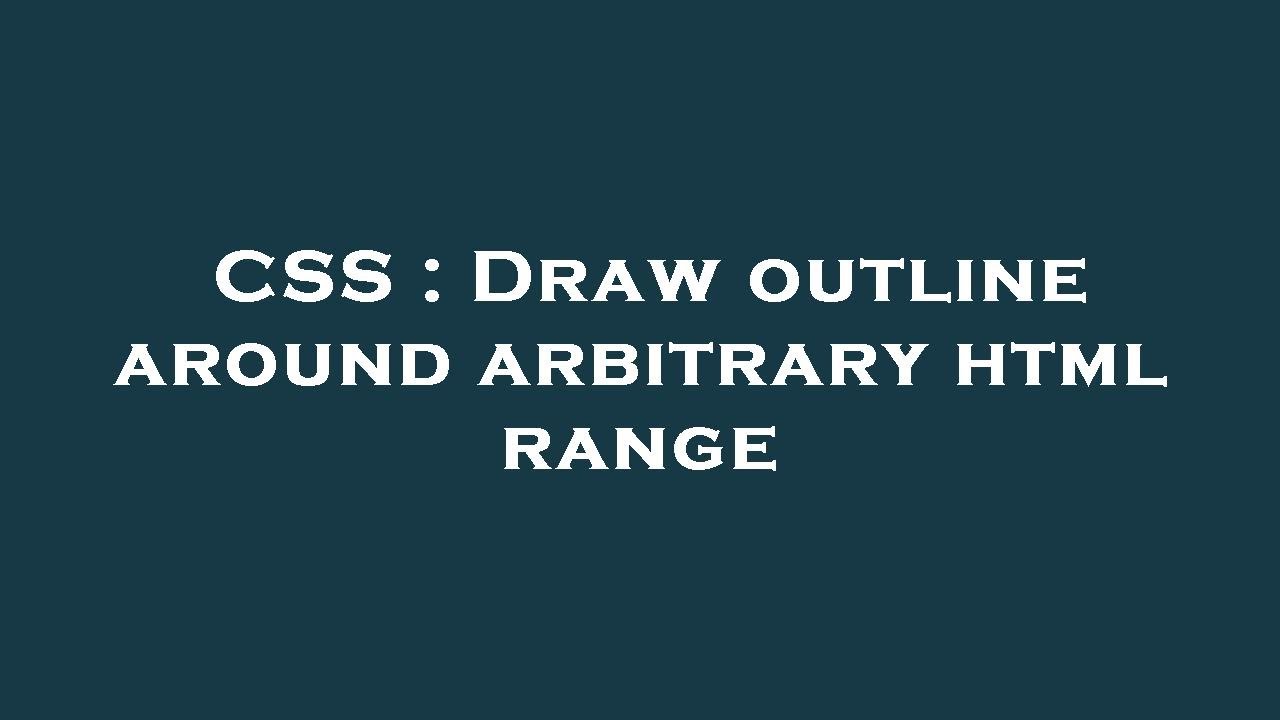 CSS : Draw outline around arbitrary html range - YouTube