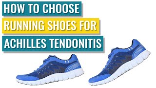 Tips For Choosing Running Shoes To Help Achilles Tendonitis