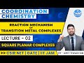 Reaction Mechanism of Transition Metal Complexes |L-02| Square Planar Complexes | Amit Tiwari Sir
