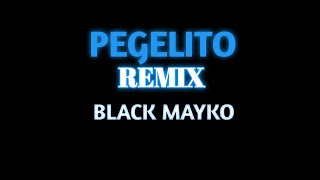 Video thumbnail of "Pegelito remix black mayco"