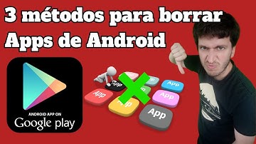 3 métodos para borrar APPs de Android 💯