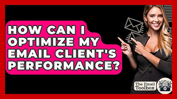 How Can I Optimize My Email Client