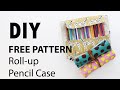 DIY Free Pattern - ROLL UP PENCIL CASE