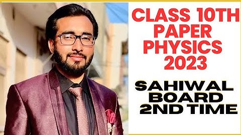 Class 10th @Paper physics Sahiwal Board 2023/2nd time