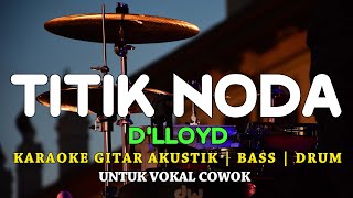 Titik Noda  Dlloyd  Minus One Karaoke Akustik Gitar  Nada Cowok