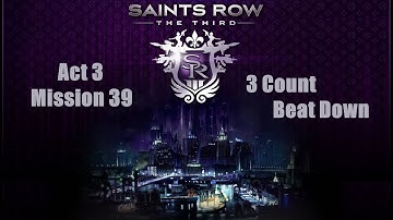 Saints Row-The Third : 3 Count Beat Down [Act-3 Mission-39]