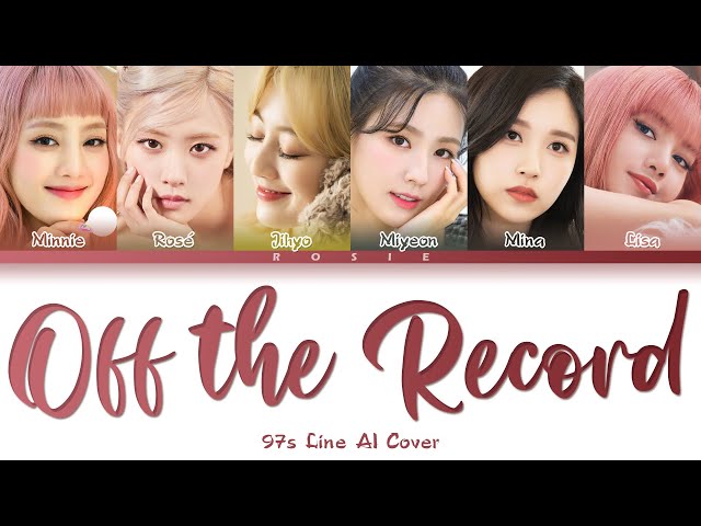 [AI COVER] HOW WOULD 97s LINE (BLACKPINK, (G)I-DLE, TWICE) SING OFF THE RECORD (IVE) class=