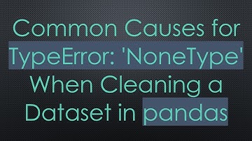 Common Causes for TypeError: 