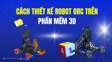 Cách thiết kế robot ORC trên phần mềm 3D OnShape