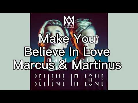 Make You Believe In Love |和訳| Marcus & Martinus