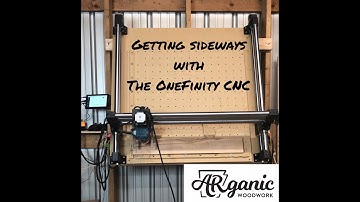 Getting sideways with the Onefinity CNC Via Arganic Woodwork
