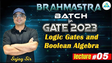 BRAHMASTRA Batch For GATE 2023 || Logic Gates and Boolean Algebra || Lecture 05