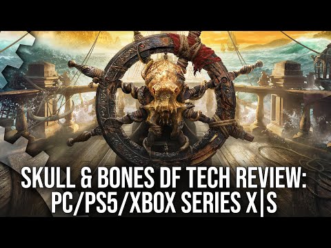 Digital Foundry: анализ AAAA-игры Skull and Bones, сравнение на Xbox Series X | S и Playstation 5: с сайта NEWXBOXONE.RU