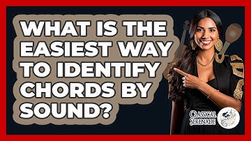 What Is The Easiest Way To Identify Chords By Sound? - Classical Serenade
