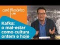 Kafka: o mal-estar como cultura ontem e hoje | Márcio Seligmann