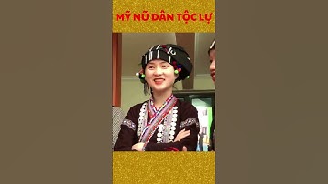 MỸ NỮ DÂN TỘC LỰ shorts  II QUÊ TÔI VÙNG CAO