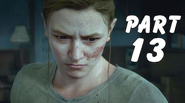 THE LAST OF US 2 Walkthrough Gameplay Part 13 - ABBY (60FPS PS4 PRO)