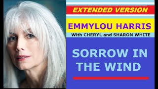 ♥ Emmylou Harris - SORROW IN THE WIND (with Cheryl and Sharon White, extended version)