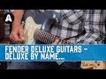 Guitar Paradiso - Fender Deluxe Guitars - Deluxe By Name...