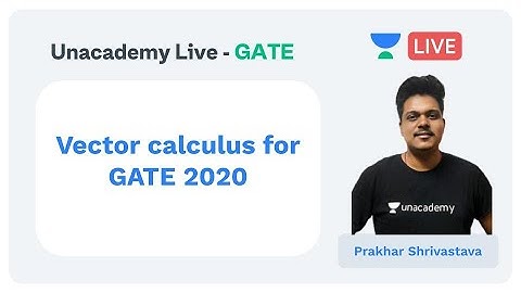 Vector calculus for GATE 2020 | Unacademy Live - GATE | EM | Prakhar Shrivastava