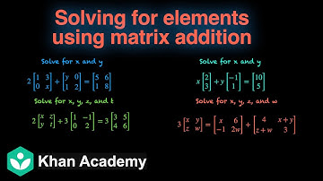 Solving for elements using addition properties | Matrices | Grade 12 | Math | Khan Academy