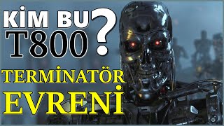 Nedi̇r Bu T800 ? Nereden Geli̇yor Termi̇natör Evreni̇