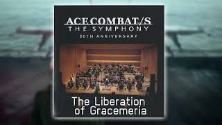 THE LIBERATION OF GRACEMERIA (Extended) - Ace Combat/S The Symphony 30th Anniversary Concert