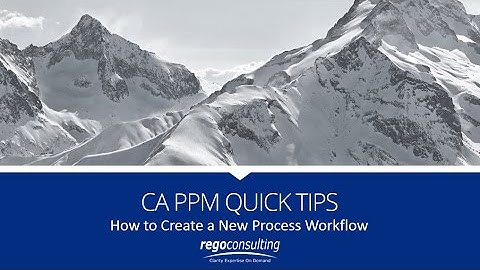 Clarity PPM Quick Tips | How to Create a New Process Workflow