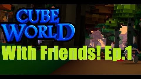 Cube World With Friends! Ep1
