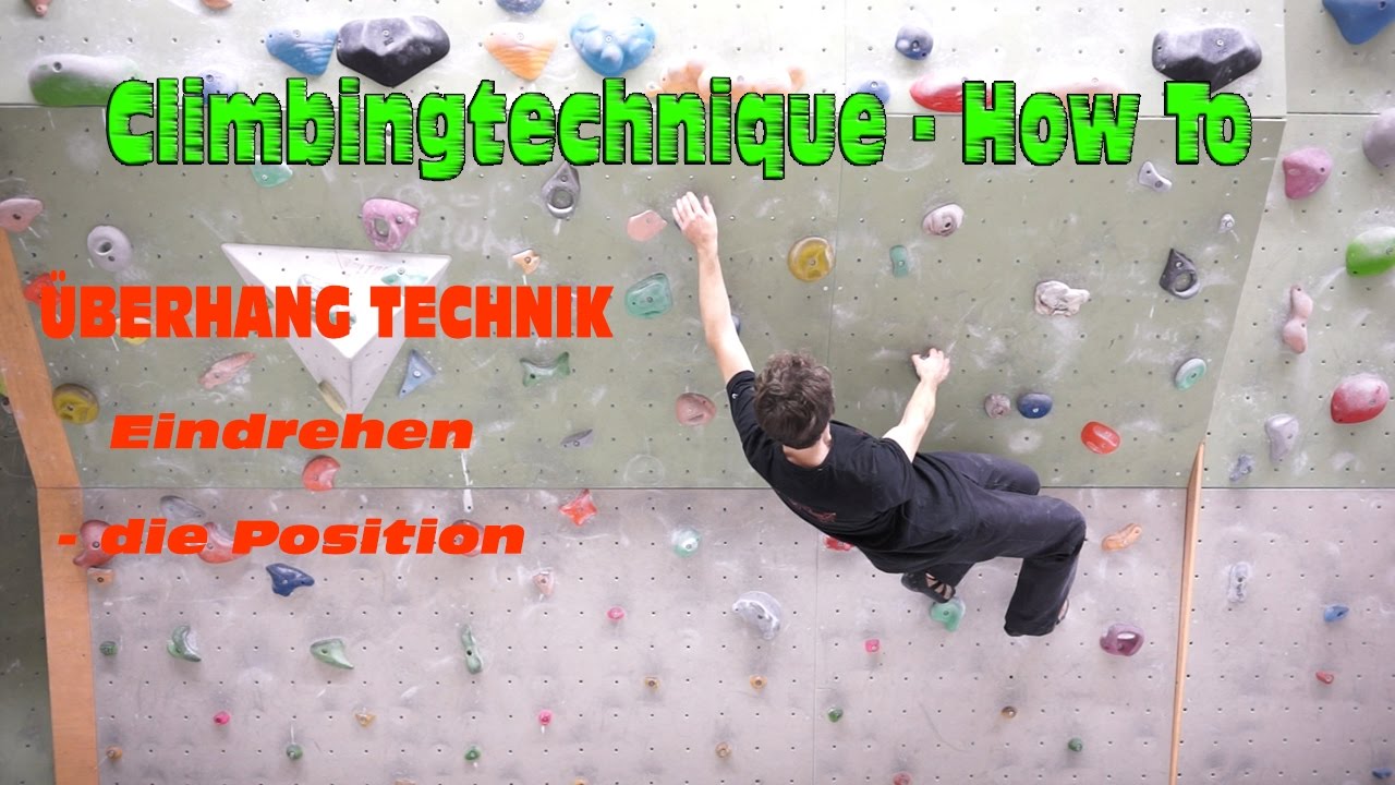 Klettertechnik - Grundlagen für das Überhang klettern - Eindrehen Teil 1 - YouTube