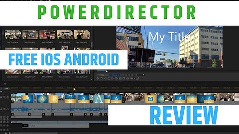 PowerDirector Best Free Video Editing App for Android (Mobile) 2019