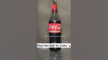 Red Hot ball Vs Coke #asmr #experiment #satisfying #redhotball #science #bottle #coke