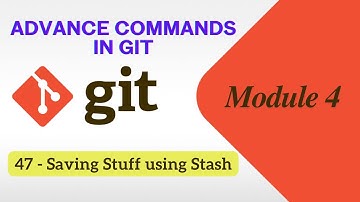 47) Saving Stuff using Stash | Advance Commands in Git