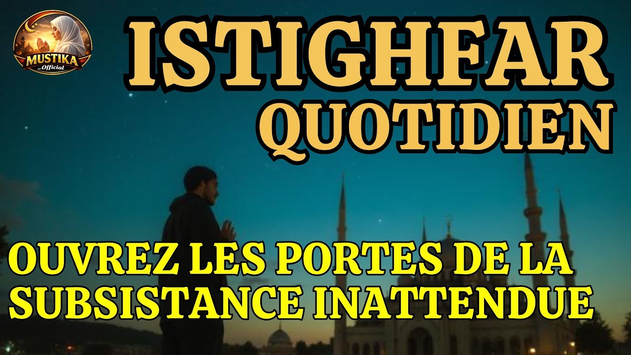 Istighfar Quotidien – Ouvrez les Portes de la Subsistance Inattendue ✨Dhikr pour la Baraka & la Rizq