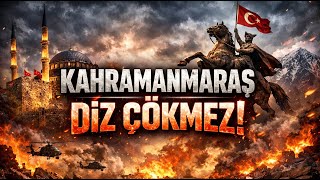 Bu Şehri Kimse Yıkamadı Kahramanmaraş