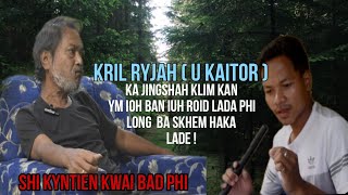 Shikyntien Kwai bad u Kril Rynjah, u Nongrwai barim 'Ngam lah shuh ban rwai' Sngap ki khana Jong u !