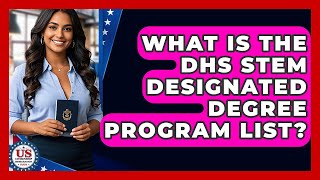 What Is The Dhs Stem Designated Degree Program List? - Us Citizenship Immigration Guide