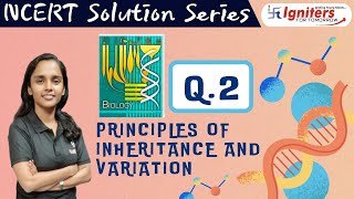 Exercise Q.2 - Principles of Inheritance and Variation | Class 12 | NCERT Solution Series | BIOLOGY