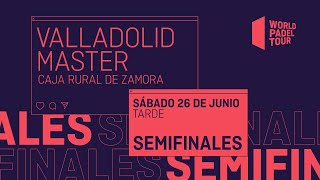 Semifinales Tarde - Valladolid Master 2021 - World Padel Tour