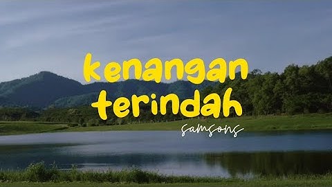 kenangan terindah - Samsons ( lirik )