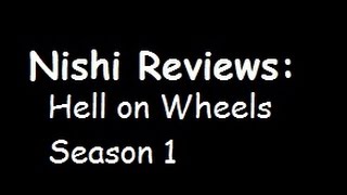 Nishi Reviews: Hell on Wheels Season 1