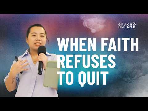 When Faith Refuses to Quit | Keep Praying, Don't Give Up // Reine Magdalaga // Grace Unlimited