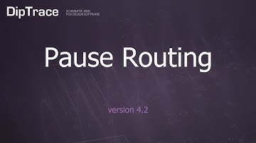 Pause Routing. DipTrace Feature Review