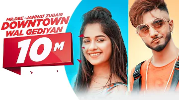 Downtown Wal Gediyan (Official Video) | Mr.Dee ft. Jannat Zubair | Western Penduz | Latest Song 2019