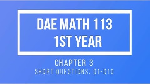 Short Questions, DAE Math 113, ch 3,Q 1-10, Binomial theorem