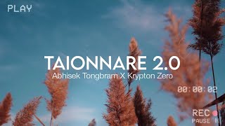 Taionnare 2.0 (Lyrics) | Abhisek Tongbram ft. Krypton Zero