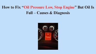 How to Fix “Oil Pressure Low, Stop Engine” But Oil Is Full – Causes & Diagnosis