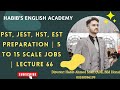PST JEST HST EST Preparation 5 to 15 Scale Jobs Lecture 66 | Habib's English Academy